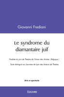 Le syndrome du diamantaire juif: Finaliste du prix de Théâtre de l'Union des Artistes (Belgique) 2414583274 Book Cover