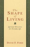 Shape of Living, The,: Spiritual Directions for Everyday Life