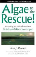 Algae to the Rescue Everything You Need to Know about Nutrition Algae 1889152005 Book Cover