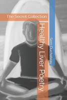 Healthy Liver Poetry: The Secret Collection B0CB29LBJH Book Cover