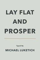 Lay Flat & Prosper 1659848628 Book Cover