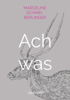 Ach was: Gedichte (German Edition) 3842389744 Book Cover