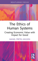 The Ethics of Human Systems: Creating Economic Value with Impact for Good (Systems Thinking) 1041093195 Book Cover