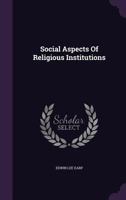 Social Aspects of Religious Institutions 1437062059 Book Cover