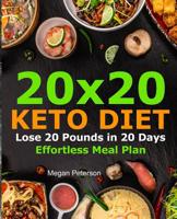 20x20 Keto Diet: Lose 20 Pounds in 20 Days Effortless Meal Plan 1075444411 Book Cover