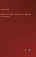 Memoir of the Early Life of the Right Hon. Sir W. H. Maule 3368167510 Book Cover