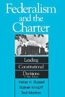 Federalism and the Charter Leading Constitutional Decisions: Leading Constitutional Decisions (The Carleton Library Series, 155) 0886290872 Book Cover