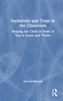 Inclusivity and Trust in the Classroom: Helping the Child in Front of You to Learn and Thrive 1032739614 Book Cover