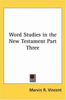 Word Studies in the New Testament Part Three 1417938684 Book Cover