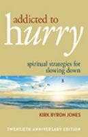 Addicted to Hurry: Spiritual Strategies for Slowing Down, 20th Anniversary Edition 0817018492 Book Cover