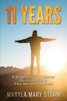 11 Years: A Biography of a Cancer Survivor with a Two-Month Prognosis B0BYGQPHWM Book Cover
