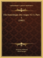 Die Neurologie Des Auges V2-3, Part 1 (1901) 1160079161 Book Cover