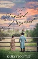 A Foolish Proposal: A Sweet Regency Romance 1952429676 Book Cover