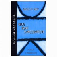 Blue Beat Syncopation: Selected Poems, 1977-2002 1886157367 Book Cover