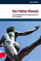 Der Faktor Kinesis: Zum Philosophischen Bewegungskonzept Des Thukydides (Thoukydideia, 2) 352536394X Book Cover