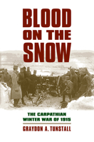 Blood on the Snow: The Carpathian Winter War of 1915 0700618589 Book Cover