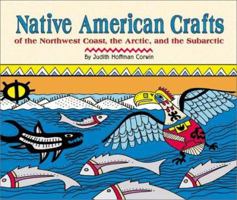 Native American Crafts of the Northwest Coast, the Arctic, and the Subarctic 0531155943 Book Cover