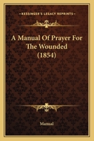 A Manual Of Prayer For The Wounded 1120122759 Book Cover