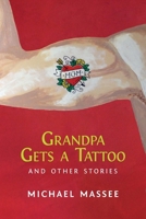 Grandpa Gets a Tattoo and Other Stories B0GDH5HRDD Book Cover