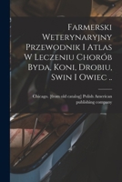 Farmerski weterynaryjny przewodnik i atlas w leczeniu chorób byda, koni, drobiu, swin i owiec .. 1018532722 Book Cover
