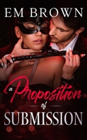 A Proposition of Submission: Contemporary Adult Romance 1950129217 Book Cover