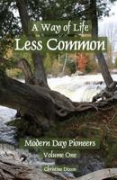 A Way of Life Less Common: Modern Day Pioneers 0986646032 Book Cover