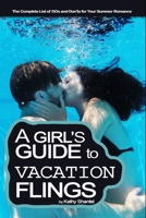 A Girl's Guide to Vacation Flings: The Complete List of DOs and Don'ts for Your Summer Romance 1520428359 Book Cover