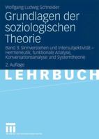 Grundlagen Der Soziologischen Theorie: Band 3: Sinnverstehen Und Intersubjektivitat - Hermeneutik, Funktionale Analyse, Konversationsanalyse Und Systemtheorie 3531165313 Book Cover