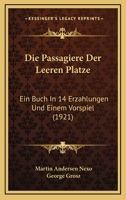 Die Passagiere Der Leeren Platze: Ein Buch In 14 Erzahlungen Und Einem Vorspiel (1921) 1168945232 Book Cover