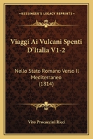 Viaggi Ai Vulcani Spenti D'Italia V1-2: Nello Stato Romano Verso Il Mediterraneo (1814) 1168141451 Book Cover