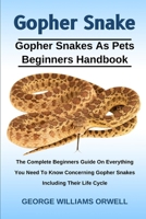 Gopher Snake: The Complete Beginners Guide On Everything You Need To Know Concerning Gopher Snakes Including Their Life Cycle B0DWCVCYMQ Book Cover