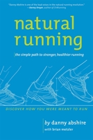 Natural Running: The Simple Path to Stronger, Healthier Running 1934030651 Book Cover