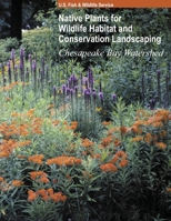 Native Plants for Wildlife Habitat and Conservation Landscaping (Color Print): Chesapeake Bay Watershed 1998295419 Book Cover