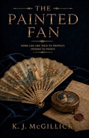 The Painted Fan (The Objects Remember Mysteries) B0HHC1KP8N Book Cover
