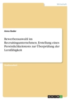 Bewerberauswahl im Recruitingunternehmen. Erstellung eines Pers�nlichkeitstests zur �berpr�fung der Lernf�higkeit 3346602192 Book Cover