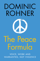 The Peace Formula: Voice, Work and Warranties, Not Violence 100943831X Book Cover