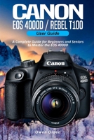 Canon EOS 4000D/Rebel T100 User Guide: A Complete Guide for Beginners and Seniors to Master the EOS 4000D null Book Cover