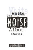 The White Noise Album 0692842934 Book Cover