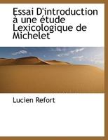 Essai D'introduction à une étude Lexicologique de Michelet 1113997265 Book Cover