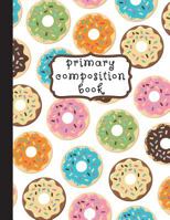 Primary Composition Book : Donuts Primary Composition Notebook K-2, Primary Composition Books, Doughnut Notebook for Girls, Handwriting Notebook (Top Line, Dotted Mid-Line, Baseline) for Kindergarten, 1723258873 Book Cover