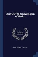 Essay on the Reconstruction of Mexico - Primary Source Edition 1340050625 Book Cover