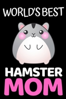 World's Best Hamster Mom: Funny Hamster Lover Notebook/Journal (6” X 9”) 1697555446 Book Cover