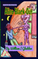Alien Black-Out: A Comedic Short Story B085RT6QVP Book Cover