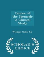 Cancer of the Stomach: A Clinical Study 116308445X Book Cover