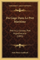 Du Gage Dans Le Praat Maritime Praat a la Grosse, Praat Hypotha(c)Caire Tha]se Pour Le Doctorat 2011279690 Book Cover
