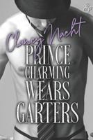 Prince Charming Wears Garters 1982911050 Book Cover