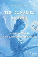 THE 72 NAMES OF GOD: Living the Angels in the TAROT OF MARSEILLE B0FRRY5PH2 Book Cover