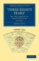 'These Eighty Years': Or, the Story of an Unfinished Life 1108036236 Book Cover