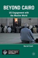 Beyond Cairo: US Engagement with the Muslim World 1349343722 Book Cover