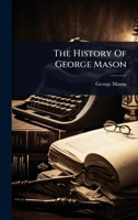 The History Of George Mason 1024825876 Book Cover